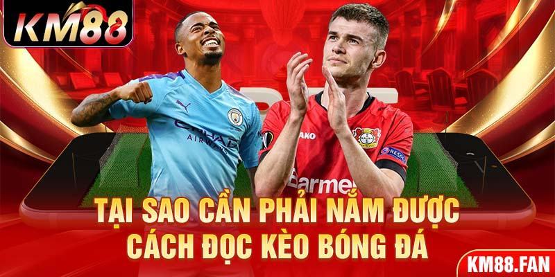 Tại sao cần phải nắm được cách đọc kèo bóng đá